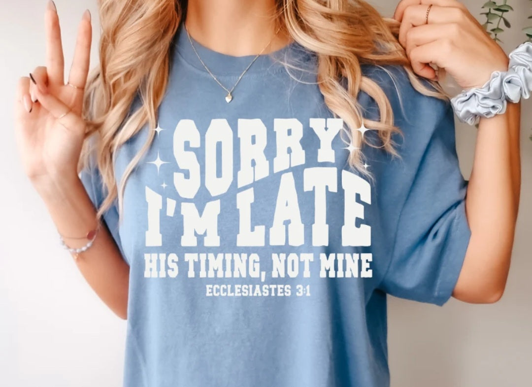 Sorry I'm Late, his timing not mine