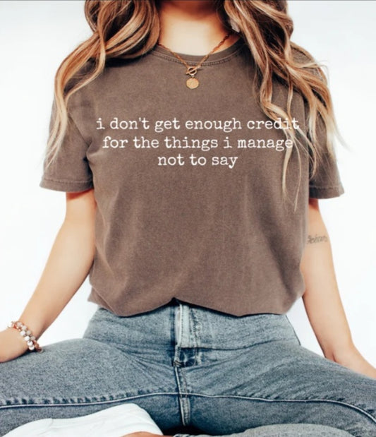 I dont get enough credit....