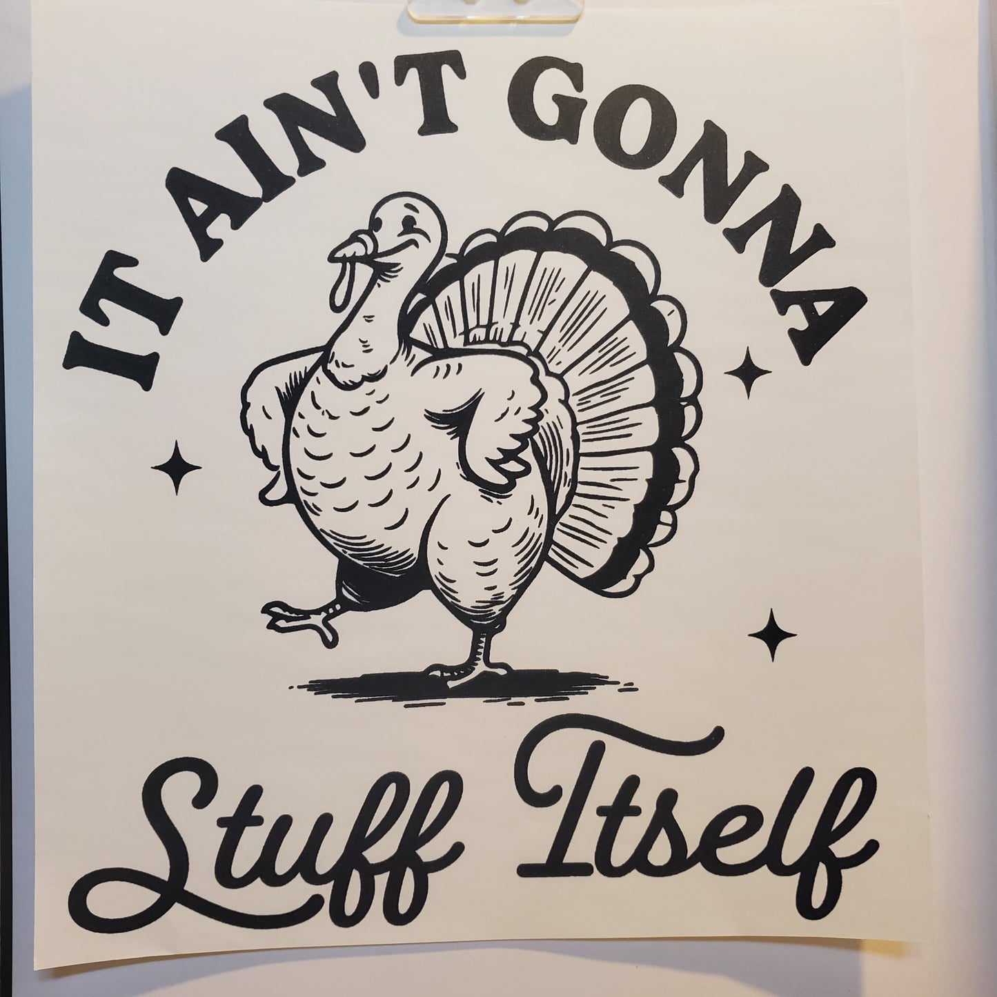 It aint going to stuff itself(turkey)