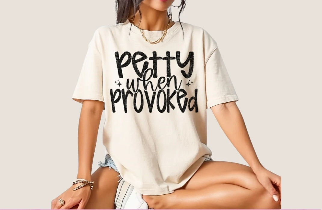 Petty when provoked(white)