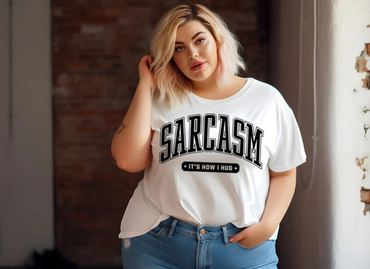 Sarcasm its how I hug
