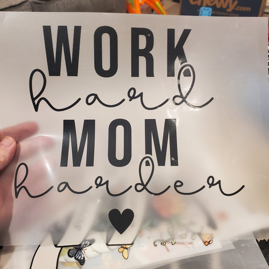 Work hard, Mom Harder