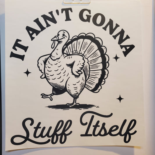 It aint going to stuff itself(turkey)