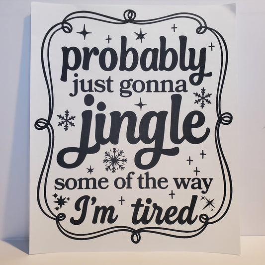 Probably just going to jingle some of the way